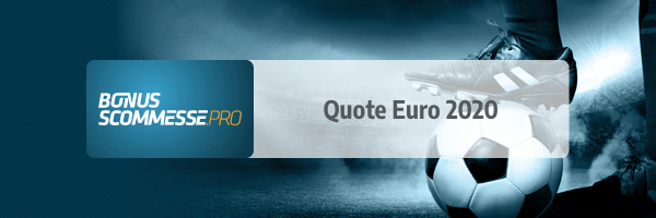 Euro 2020 Quote e Scommesse