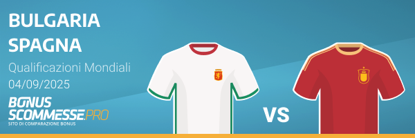 Quote e pronostico bulgaria-spagna qualificazioni mondiali 